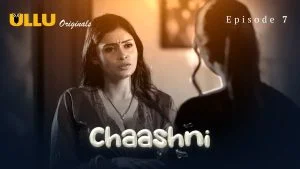 Chaashni Episode 7