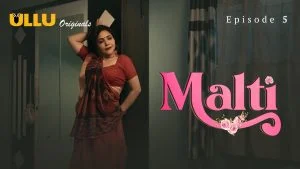 Malti Episode 5