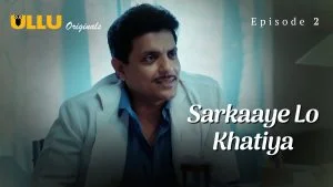 Sarkaaye Lo Khatiya Episode 2