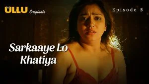 Sarkaaye Lo Khatiya Episode 5