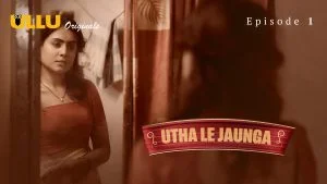 Utha Le Jaunga Episode 1