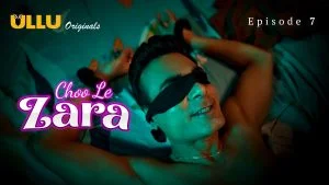 Chhu Le Zara Episode 7