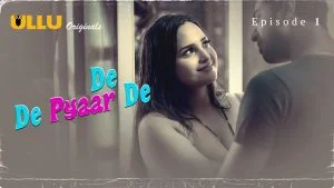 De De Pyaar De Episode 1