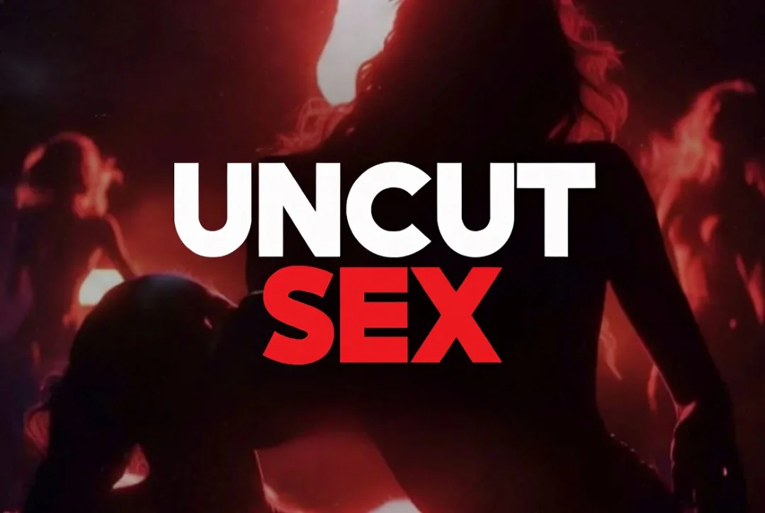 UNCUT Sex