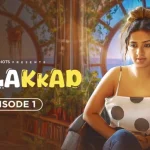 Bhlakkad Episode 1