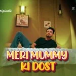 Meri Mummy Ki Dost