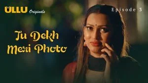 Tu Dekh Meri Photo Episode 3