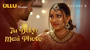 Tu Dekh Meri Photo Episode 6