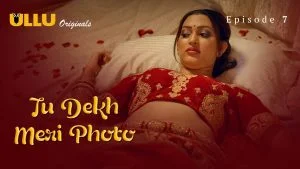 Tu Dekh Meri Photo Episode 7