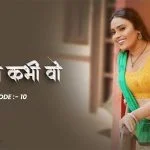 Kabhi Ye Kabhi Woh Episode 10