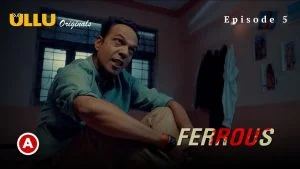 Ferrous Episode 5
