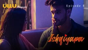 Ishqiyapa Episode 5